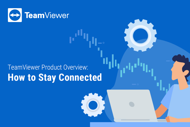Teamviewer Product Overview - How to stay connected